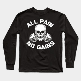 All Pain No Gains Long Sleeve T-Shirt